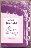 BRANALD; ADOLF: ŽIVÉ OBRAZY. - 1992. Obálka VLASTA MACHOVÁ.
