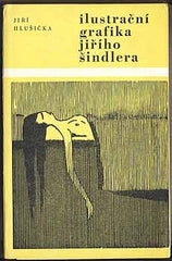 Šindler - HLUŠIČKA; JIŘÍ: ILUSTRAČNÍ GRAFIKA JIŘÍHO ŠINDLERA. - 1969. Edice Obolos sv. 30. Seznam ilustrací a knižní grafiky.