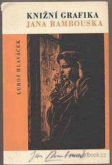 Rambousek - HLAVÁČEK; LUBOŠ: KNIŽNÍ GRAFIKA JANA RAMBOUSKA. - 1963. Edice Obolos sv. 9. Seznam knižní grafiky (1922-1957).