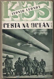 LEONOV; LEONID: CESTA NA OCEÁN.  - 1936. Obálka JINDŘICH ŠTYRSKÝ. Nové cíle. Knihovna Šestiny Světa.