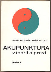 RŮŽIČKA; RADOMÍR: AKUPUNKTURA V TEORII A PRAXI. - 1985. Obálka BUBEN.