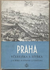 ŘÍHA; J. K. - STEFAN; O. - VANČURA; J.: PRAHA VČEREJŠKA A ZÍTŘKA. - 1956. Obálka ŘÍHA. /pragensie/