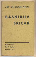 SKARLANDT; JULIUS: BÁSNÍKŮV SKICÁŘ. - 1937. Úvod Jiří Karásek ze Lvovic. Frontispis ZRZAVÝ. Edice Triton.
