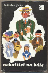 FUKS; LADISLAV: NEBOŽTÍCI NA BÁLE. - 1972. Obálka FREIWILLIG. /60/