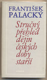 PALACKÝ; FRANTIŠEK: STRUČNÝ PŘEHLED DĚJIN ČESKÝCH DOBY STARŠÍ. - 1976.