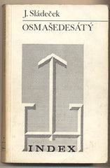 Pithart - SLÁDEČEK; J.: OSMAŠEDESÁTÝ. - 1980. 1. vyd.  /exil/ J. Sládeček je pseudonym Petra Pitharta.