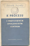 NEJEDLÝ; ZDENĚK: K PROCESU S PROTISTÁTNÍM SPIKLENECKÝM CENTREM. - 1953. Knihovnička Varu.