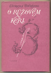 BRENTANO; CLEMENS: O RŮŽOVÉM KEŘI. - 1978. Ilustrace TOTUŠKOVÁ.