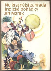 MAREK; JIŘÍ: NEJKRÁSNĚJŠÍ ZAHRADA. - 1973. Indické pohádky. Ilustrace MAŇÁSEK. Zlatý klíček.