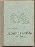 MINAŘÍKOVÁ; JARMILA: JEŽOUREK A PIŠTA; JEHO BRATR. - 1949. Ilustrace SEKORA.