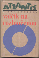 KUNDERA; MILAN: VALČÍK NA ROZLOUČENOU. - 1997.