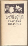 MONTESQUIEU; CHARLES LOUIS DE: PRAVDIVÁ HISTORIE. - 1983. Ilustrace POŠ.
