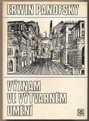 PANOFSKY; ERWIN: VÝZNAM VE VÝTVARNÉM UMĚNÍ. - 1981. Obálka MACOUNOVÁ.