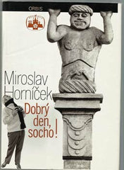 HORNÍČEK; MIROSLAV: DOBRÝ DEN; SOCHO! - 1977.
