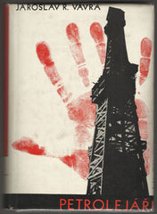 VÁVRA; JAROSLAV RAIMUND: PETROLEJÁŘI. - 1937. DP. Živé knihy. Obálka a vazba JOHN HEARTFIELD;  typo L. SUTNAR.