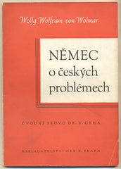 WOLMAR; WOLFG. WOLFRAM VON: NĚMEC O ČESKÝCH PROBLÉMECH. - 1941. Předmluva Václav Crha.