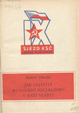 SLÁNSKÝ; RUDOLF: JAK ZAJISTIT BUDOVÁNÍ SOCIALISMU V NAŠÍ VLASTI. - 1949. Sjezd Komunistické strany Československa. /politika/