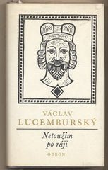 LUCEMBURSKÝ; VÁCLAV: NETOUŽÍM PO RÁJI. - 1975. Obálka ŠVÁB.