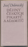 DOBROVSKÝ; JOSEF: DĚJINY ČESKÝCH PIKARTŮ A ADAMITŮ. - 1978.