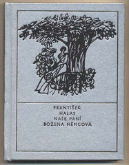 HALAS; FRANTIŠEK: NAŠE PANÍ BOŽENA NĚMCOVÁ. - 1984. Ilustrace VLADIMÍR TESAŘ.
