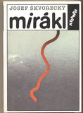 ŠKVORECKÝ; JOSEF: MIRÁKL. - 1991.