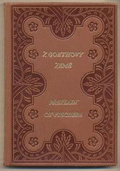 Z GOETHOVY ZEMĚ. - 1925. Překlady Ot. Fischera. Zlatokvět. Vazba Chlebeček.