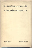 NA PAMĚT JOSEFA PEKAŘE NÁRODNÍHO HISTORIKA. - 1937.