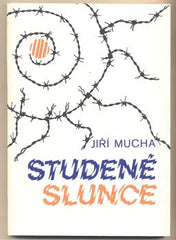 MUCHA; JIŘÍ: STUDENÉ SLUNCE.  - 1991. Obálka PROCHÁZKA.