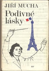 MUCHA; JIŘÍ: PODIVNÉ LÁSKY. - 1988. Ilustrace HOFFMEISTR; KUNDERA; SLÁDEK. Foto SITENSKÝ.