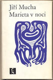 MUCHA; JIŘÍ: MARIETA V NOCI. - 1969. Obálka STRNAD. /60/