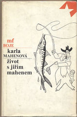 MAHENOVÁ; KARLA: ŽIVOT S JIŘÍM MAHENEM. - 1978. Obálka ZIEGLER.