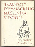 GOLOMBEK; BEDŘICH; VALENTA; EDVARD: TRAMPOTY ESKYMÁCKÉHO NÁČELNÍKA V EVROPĚ. - 1971. Ilustrace MILÉN.