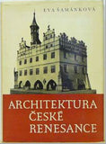 ŠAMÁNKOVÁ; EVA: ARCHITEKTURA ČESKÉ RENESANCE. - 1961. 1. vyd.; grafická úprava OLDŘICH MENHART.