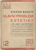 BASCH; VIKTOR: HLAVNÍ PROBLÉM ESTETIKY. - 1924. Sbírka rozprav o umění.