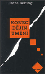 BELTING; HANS: KONEC DĚJIN UMĚNÍ. - 2000. Souvislosti ; sv. 22. 1. vyd. Mladá fronta.