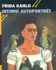 KAHLO; FRIDA: INTIMNÍ AUTOPORTRÉT.  - 2003. Karawana; sv. 3. surrealismus; Diego Rivera.