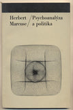 MARCUSE; HERBERT: PSYCHOANALÝZA A POLITIKA. - 1969. Filosofie a současnost. /psychologie/