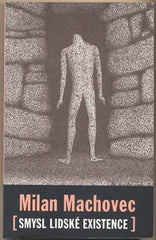 MACHOVEC; MILAN: SMYSL LIDSKÉ EXISTENCE. - 2004. /filosofie/psychologie/