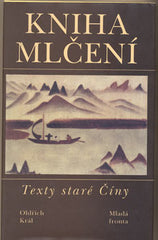 KNIHA MLČENÍ. - 1994. Texty staré Číny. /Čína/Asie/