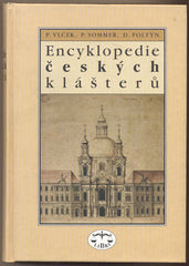 VLČEK; P.; SOMMER; P.; FOLTÝN; D.: ENCYKLOPEDIE ČESKÝCH KLÁŠTERŮ.  - 1998.