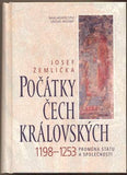 ŽEMLIČKA; JOSEF: POČÁTKY ČECH KRÁLOVSKÝCH. - 2002. 1198 - 1253 Proměna státu a společnosti. /historie/