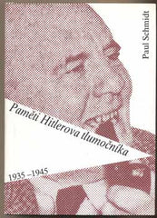 SCHMIDT; PAUL: PAMĚTI HITLEROVA TLUMOČNÍKA 1935 - 1945. - 1997. /historie/