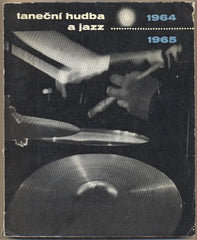 TANEČNÍ HUDBA A JAZZ / 1964 - 1965. - 1965. Dorůžka; Hořec; Kotek.