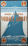 VOSÁTKA; MIRKO: VODÁCI; AHOJ! - 1947. Jachting; kanoistika; sport.