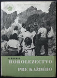 ROUBAL; RADEK: HOROLEZECTVO PRE KAŽDÉHO. - 1953. Sport; hprolezectví; hory;