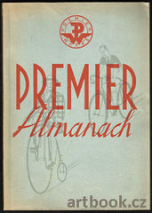 PREMIER ALMANACH. - Přehled typů kol firmy Premier.  Historie jízdních kol a cyklistiky. /technika/cyklistika/