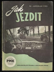 FREI; JAROSLAV: JAK JEZDIT. - 1948. Populární motoristická knihovna; sv. 4. /technika/motorismus/automobily/