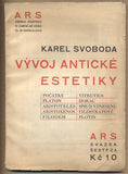 SVOBODA; KAREL: VÝVOJ ANTICKÉ ESTETIKY. - 1926. Sbírka rozprav o umění. /antika/
