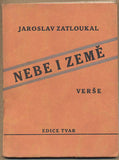 ZATLOUKAL; JAROSLAV: NEBE I ZEMĚ. - 1927. Edice Tvar. Podpis autora.