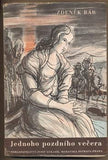 BÁR; ZDENĚK: JEDNOHO POZDNÍHO VEČERA. - 1943. Podpis autora. Obálka ANTUŠEK. Edice Moravských autorů 'Návrat'.